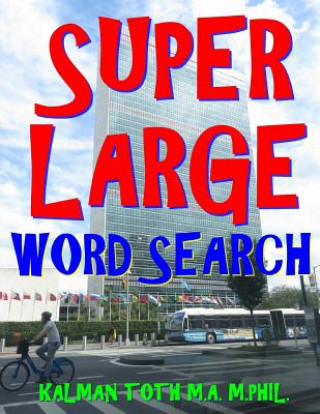 Knjiga Super Large Word Search: 133 Extra Large Print Inspirational Themed Puzzles Kalman Toth M a M Phil