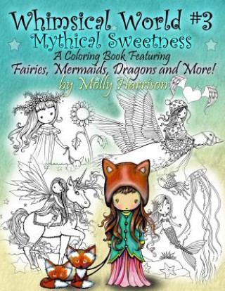 Kniha Whimsical World #3 Coloring Book - Mythical Sweetness Molly Harrison