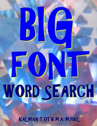 Knjiga Big Font Word Search: 133 Extra Large Print Entertaining Puzzles Kalman Toth M a M Phil