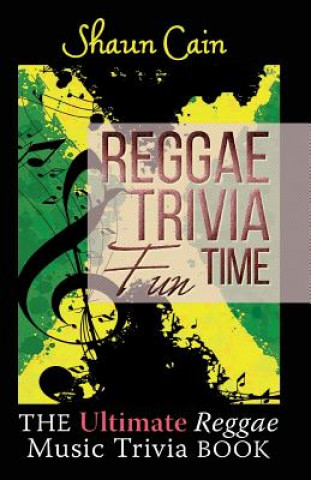Buch Reggae Trivia Fun Time: The Ultimate Reggae Music Trivia Book Shaun Cain