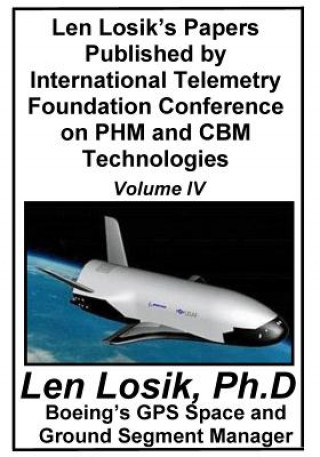 Kniha Len Losik's Papers Published by International Telemetry Foundation Conference on PHM and CBM Technologies Volume IV Len Losik Ph D