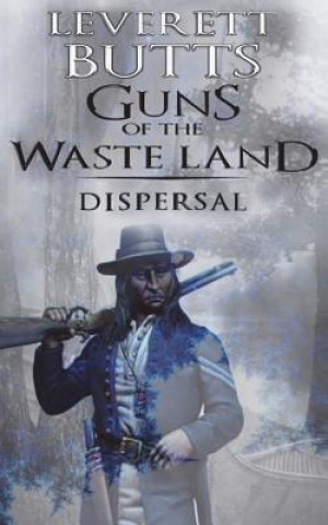 Kniha Guns of the Waste Land: Dispersal Leverett Butts