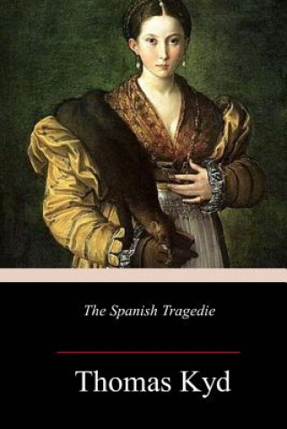 Carte The Spanish Tragedie Thomas Kyd