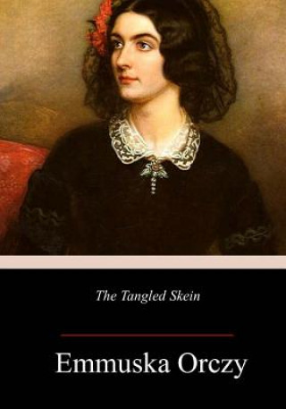 Книга The Tangled Skein Emmuska Orczy