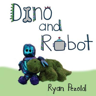 Книга Dino and Robot Ryan Pezold