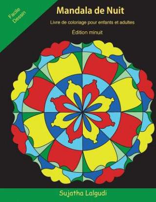 Könyv Mandala de Nuit Livre de Coloriage Pour Enfants Et Adultes: Édition Minuit, Illustrations Magnifiques Et Uniques Sur Un Fond Noir, Le Petit Livre de C Sujatha Lalgudi