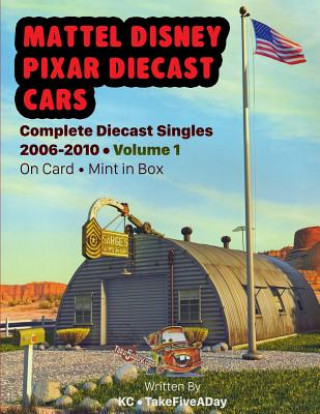 Carte Mattel Disney Pixar CARS: Complete Diecast Singles 2006-2010: Volume 1: On Card - Mint in Box Ken Chang