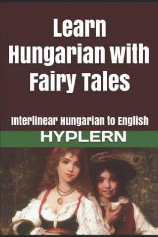 Book Learn Hungarian with Fairy Tales: Interlinear Hungarian to English Bermuda Word Hyplern