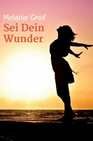 Knjiga Sei Dein Wunder Melanie Greif