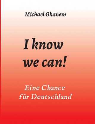 Knjiga I know we can! Michael Ghanem
