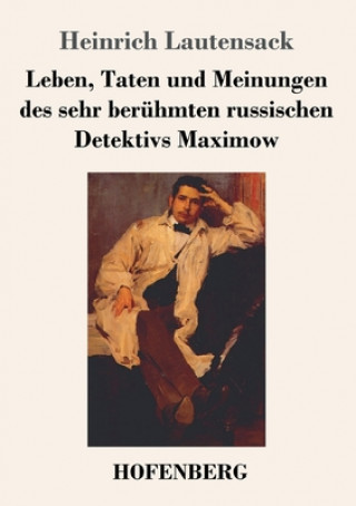 Książka Leben, Taten und Meinungen des sehr beruhmten russischen Detektivs Maximow 