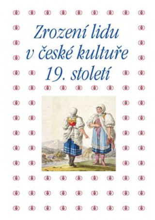 Könyv Zrození lidu v české kultuře 19. století Pavla Machalíková