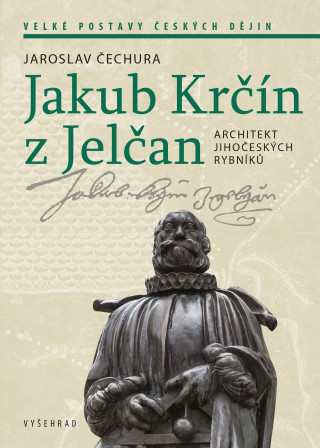 Könyv Jakub Krčín z Jelčan Jaroslav Čechura