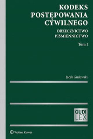 Kniha Kodeks postępowania cywilnego Tom 1 Orzecznictwo Piśmiennictwo Gudowski Jacek