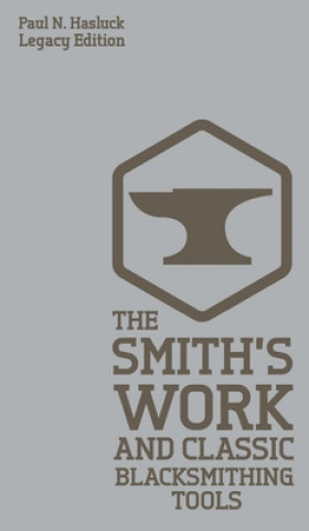 Carte Smith's Work And Classic Blacksmithing Tools (Legacy Edition) 