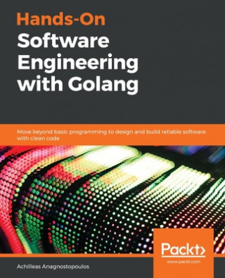 Könyv Hands-On Software Engineering with Golang 