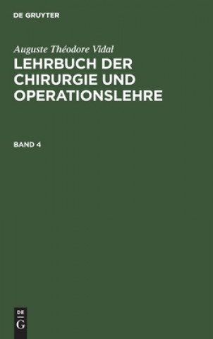 Kniha Auguste Theodore Vidal: Lehrbuch Der Chirurgie Und Operationslehre. Band 4 