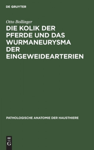 Könyv Kolik Der Pferde Und Das Wurmaneurysma Der Eingeweidearterien 