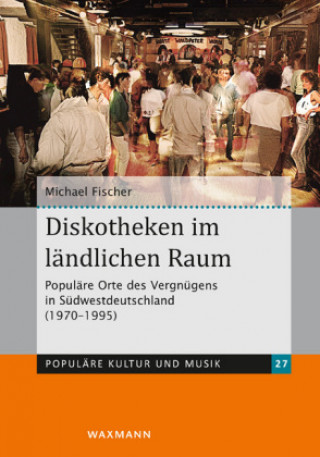 Buch Diskotheken im ländlichen Raum Michael Fischer
