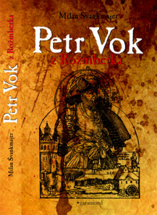 Book Petr Vok z Rožmberka Milan Švankmajer