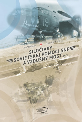 Kniha Siločiary sovietskej pomoci SNP a vzdušný most. Časť I. Ján Stanislav