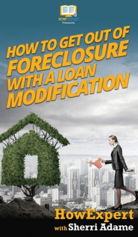 How to Get Out of Foreclosure with a Loan Modification | Könyv kemény ...