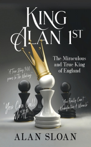 Knjiga King Alan 1st: The Miraculous and True King of England Alan Sloan
