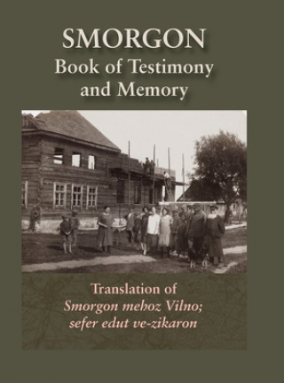 Carte Smorgonie, District Vilna; Memorial Book and Testimony (Smarhon, Belarus) Marc D. Hories