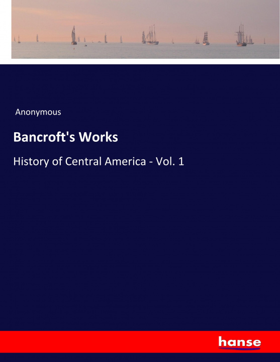 Knjiga Bancroft's Works Anonymous