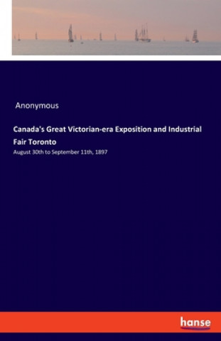 Buch Canada's Great Victorian-era Exposition and Industrial Fair Toronto Anonymous