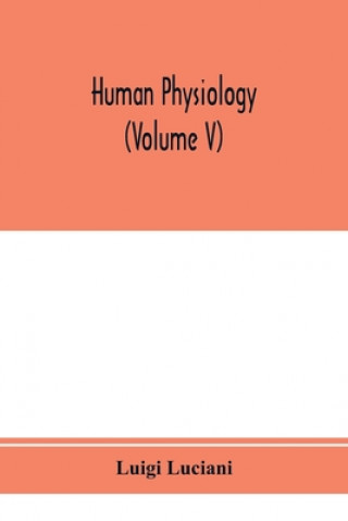 Book Human physiology (Volume V) Luigi Luciani