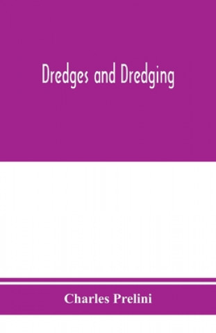 Knjiga Dredges and dredging Charles Prelini