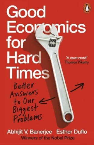 Carte Good Economics for Hard Times Abhijit V. Banerjee
