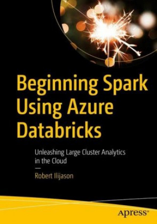 Carte Beginning Apache Spark Using Azure Databricks Robert Ilijason