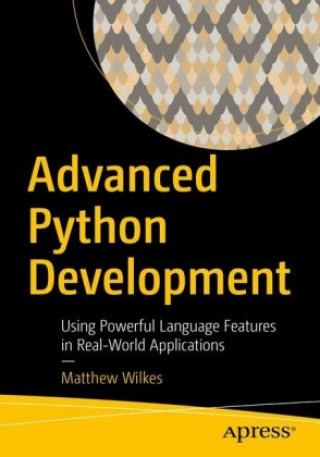 Kniha Advanced Python Development Matthew Wilkes