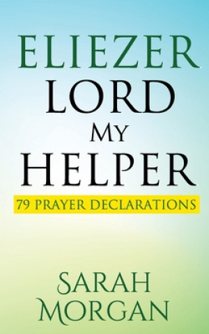 Knjiga Eliezer Lord My Helper: 79 Prayer Declarations 