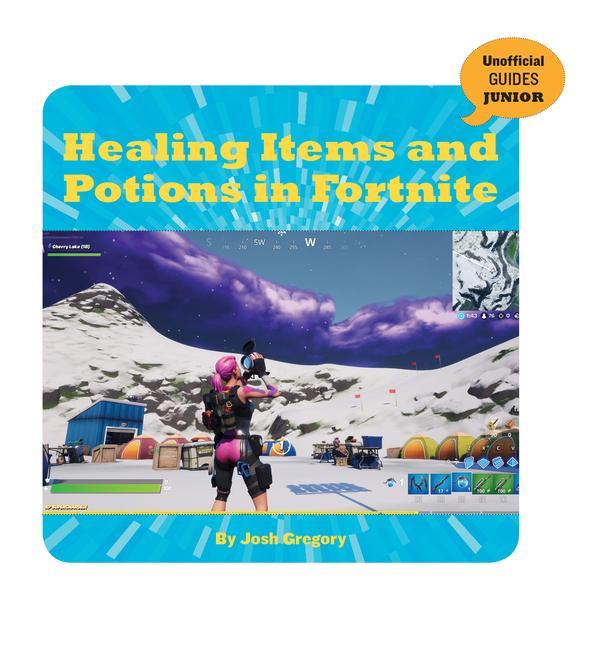 Knjiga Healing Items and Potions in Fortnite Josh Gregory