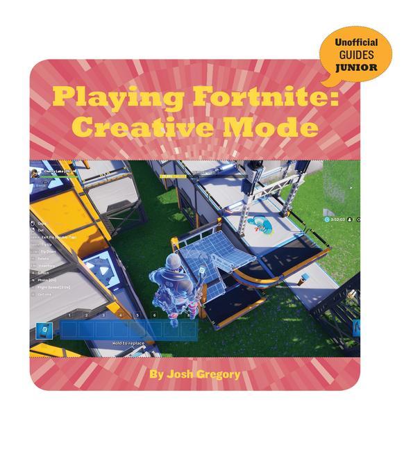 Book Playing Fortnite: Creative Mode Josh Gregory