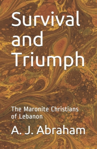 Könyv Survival and Triumph: The Maronite Christians of Lebanon 