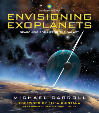 Book Envisioning Exoplanets: Searching for Life in the Galaxy Elisa Quintana