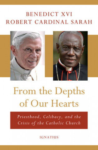 Książka From the Depths of Our Hearts: Priesthood, Celibacy and the Crisis of the Catholic Church Robert Cardinal Sarah