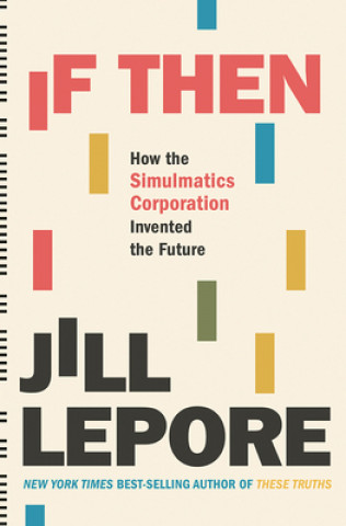 Книга If Then - How the Simulmatics Corporation Invented  the Future 