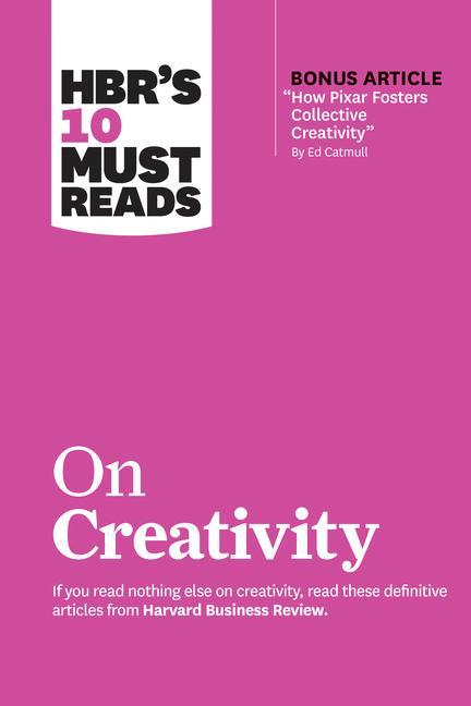 Könyv HBR's 10 Must Reads on Creativity (with bonus article "How Pixar Fosters Collective Creativity" By Ed Catmull) 