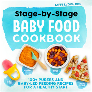 Książka Stage-By-Stage Baby Food Cookbook: 100+ Purées and Baby-Led Feeding Recipes for a Healthy Start 