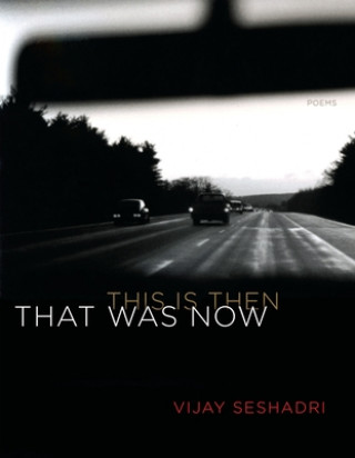 Книга That Was Now, This Is Then: Poems 