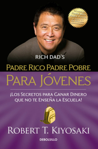 Kniha Padre Rico Padre Pobre Para Jóvenes = Rich Dad Poor Dad for Teens 