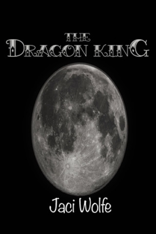 Buch The Dragon King Jaci Wolfe