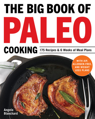 Könyv The Big Book of Paleo Cooking: 175 Recipes & 6 Weeks of Meal Plans 