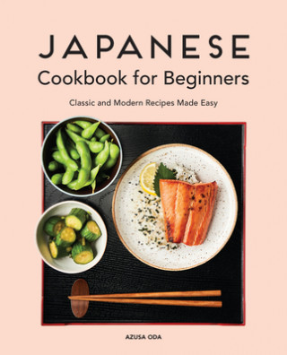 Книга Japanese Cookbook for Beginners: Classic and Modern Recipes Made Easy 