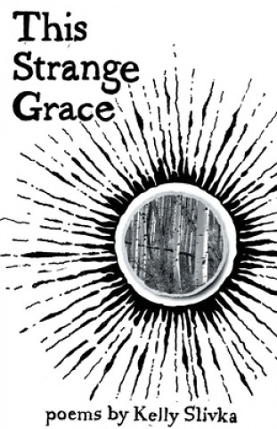 Knjiga This Strange Grace Kelly Slivka